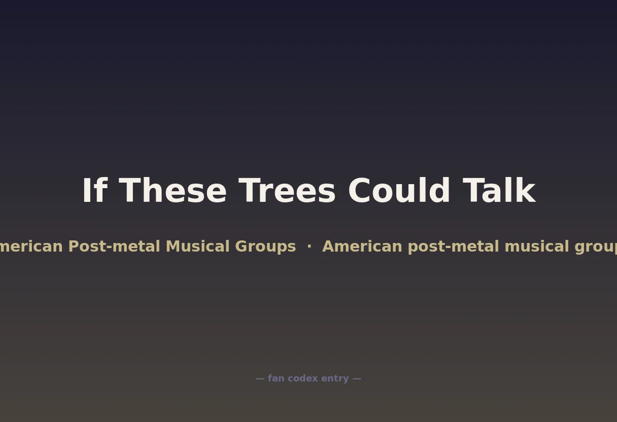 If These Trees Could Talk